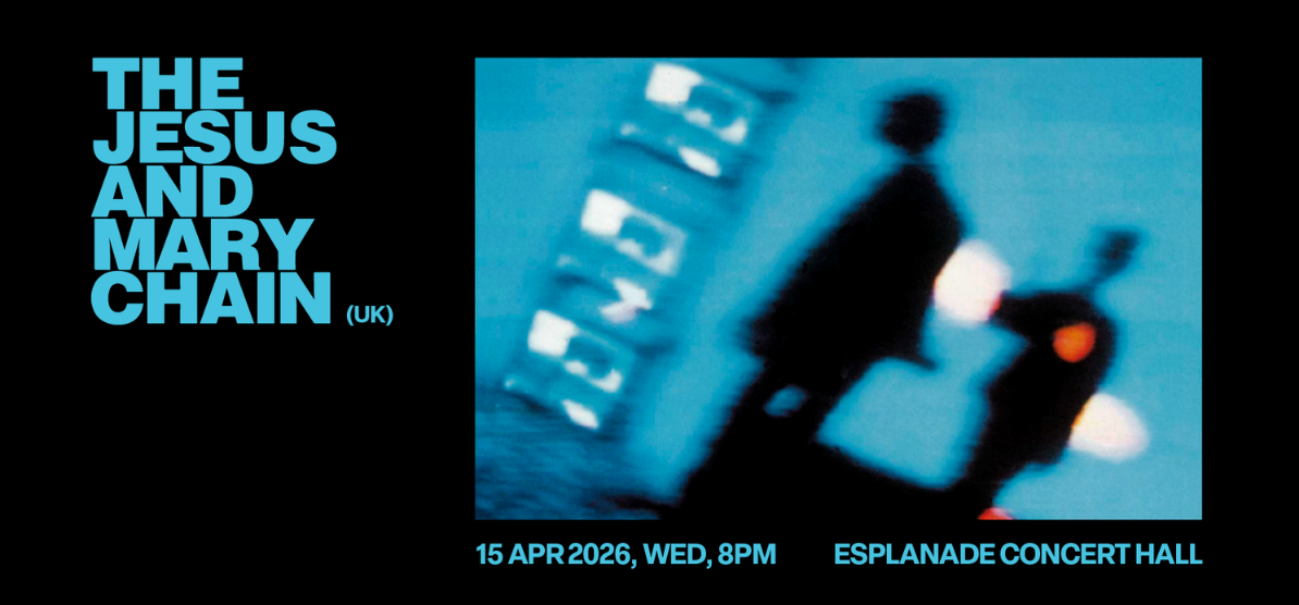 Esplanade Presents | Mosaic Music Series The Jesus and Mary Chain